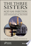 The three sisters : acid gas injection, carbon capture and sequestration, and enhanced oil recovery /