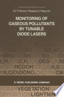Monitoring of gaseous pollutants by tunable diode lasers : proceedings of the international symposium held on 13-14 November 1986 in Freiburg (FRG) /