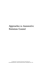 Approaches to automotive emissions control : a symposium co-sponsored by the Division of Fuel Chemistry and the Division of Petroleum Chemistry at the 167th meeting of the American Chemical Society, Los Angeles, Calif., April 1-2, 1974 /