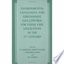 Environmental challenges and greenhouse gas control for fossil fuel utilization in the 21st century /
