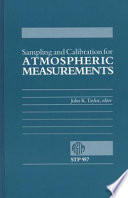 Sampling and calibration for atmospheric measurements : a symposium sponsored by ASTM Committee D-22 on Sampling and Analysis of Atmospheres, Boulder, CO, 12-16 Aug., 1985 /