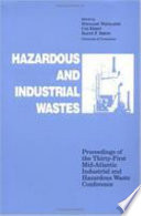 Hazardous and industrial wastes : proceedings of the Thirty-first Mid-Atlantic Industrial and Hazardous Waste Conference : [June 20-23, 1999, Environmental Engineering Program, University of Connecticut, Storrs, Connecticut] /