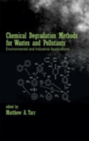 Chemical degradation methods for wastes and pollutants : environmental and industrial applications /