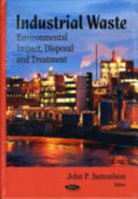 Industrial waste : environmental impact, disposal and treatment /