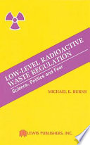 Low-level radioactive waste regulation : science, politics, and fear /