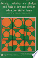 Testing, evaluation and shallow land burial of low and medium radioactive waste forms : proceedings of a seminar organised under the R & D Programme of the Commission of the European Communitas printed] by W. Krischer and R. Simon.