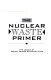 The Nuclear waste primer /