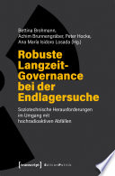 Robuste Langzeit-Governance bei der Endlagersuche : Soziotechnische Herausforderungen im Umgang mit hochradioaktiven Abfällen /