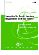 Investing in trust : nuclear regulators and the public : workshop proceedings, Paris, France, 29 November - 1 December 2000.