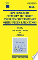 New separation chemistry techniques for radioactive waste and other specific applications /
