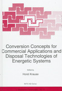 Conversion concepts for commercial applications and disposal technologies of energetic systems /