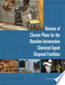 Review of closure plans for the baseline incineration chemical agent disposal facilities /