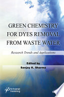 Green chemistry for dyes removal from wastewater : research trends and applications /