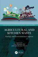 Agricultural and kitchen waste : energy and environmental aspects /