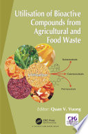 Utilisation of bioactive compounds from agricultural and food waste /