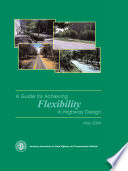A guide for achieving flexibility in highway design /