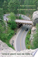 The world beyond the windshield : roads and landscapes in the United States and Europe /