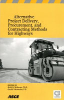 Alternative project delivery, procurement, and contracting methods for highways /