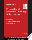 Prevention of reflective cracking in pavements : state-of-the-art report of RILEM Technical Committee 157 PRC, Systems to Prevent Reflective Cracking in Pavements /