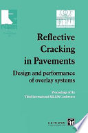 Reflective cracking in pavements : design and performance of overlay systems : proceedings of the Third International RILEM Conference, organized by Centre for Research and Contract Standardization in Civil and Traffic Engineering (CROW), Delft University of Technology, and Belgian Road Research Centre, Maastricht, The Netherlands, 2-4 October 1996 /