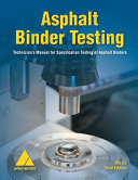 Asphalt binder testing : technician's manual for specification testing of asphalt binders.