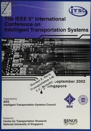 The IEEE 5th International Conference on Intelligent Transportation Systems : proceedings : September 3-6, 2002, Singapore /