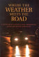 Where the weather meets the road : a research agenda for improving road weather services.