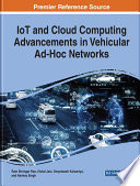 IoT and cloud computing advancements in vehicular ad-hoc networks /