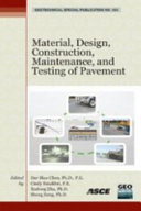 Material, design, construction, maintenance, and testing of pavement : selected papers from the 2009 GeoHunan International Conference, August 3-6, 2009, Changsha, Hunan, China /