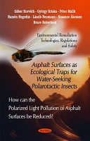 Asphalt surfaces as ecological traps for water-seeking polarotactic insects : how can the polarized light pollution of asphalt surfaces be reduced? /