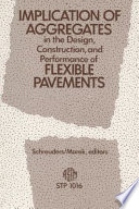 Implication of aggregates in the design, construction, and performance of flexible pavements /