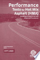 Performance tests for hot mix asphalt (HMA) including fundamental and empirical procedures /