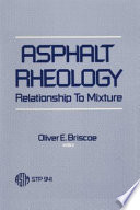 Asphalt rheology : relationship to mixture : a symposium sponsored by ASTM Committee D-4 on Road and Paving Materials, Nashville, TN, 11 Dec. 1985 /