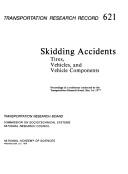 Skidding accidents : proceedings of a conference conducted by the Transportation Research Board, May 2-6, 1977.