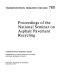 Proceedings of the National Seminar on Asphalt Pavement Recycling /