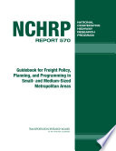 Guidebook for freight policy, planning, and programming in small- and medium-sized metropolitan areas /