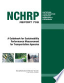 A guidebook for sustainability performance measurement for transportation agencies /