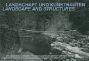 Landschaft und Kunstbauten : ein persönliches Inventar von Jürg Conzett = Landscape and structures : a personal inventory of Jürg Conzett /