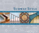Subway style : 100 years of architecture & design in the New York City subway /