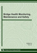Bridge health monitoring, maintenance and safety : special topic volume with invited peer reviewed papers only /