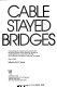 Cable stayed bridges : proceedings of a session sponsored by the Structural Division of the American Society of Civil Engineers in conjunction with the ASCE National Convention, Nashville, Tennessee, May 9, 1988 /