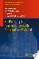 3D Printing for Construction with Alternative Materials /