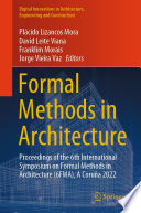 Formal Methods in Architecture : Proceedings of the 6th International Symposium on Formal Methods in Architecture (6FMA), A Coruña 2022 /