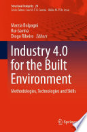 Industry 4.0 for the Built Environment : Methodologies, Technologies and Skills /