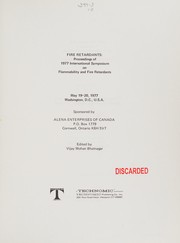 Fire retardants : proceedings of 1977 International Symposium on Flammability and Fire Retardants, May 19-20, 1977, Washington, D.C. /