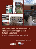 Multidisciplinary assessment of critical facility response to natural disasters : the case of Hurricane Katrina /