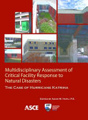 Multidisciplinary assessment of critical facility response to natural disasters : the case of Hurricane Katrina /