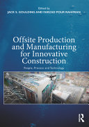 Offsite production and manufacturing for innovative construction /