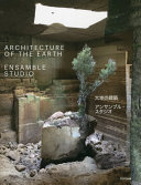 Architecture of the Earth = Daichi no kenchiku /