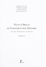 Nuts & bolts of construction history : culture, technology and society /